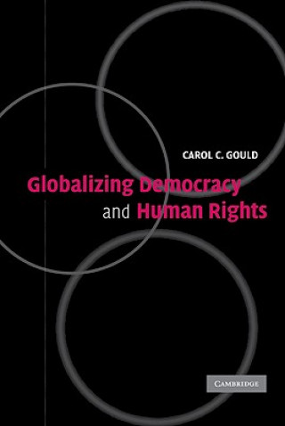 Kniha Globalizing Democracy and Human Rights Carol C. Gould