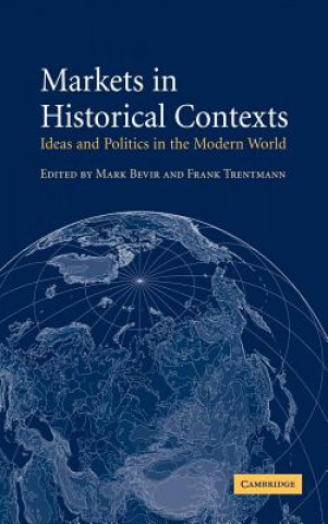 Könyv Markets in Historical Contexts Mark BevirFrank Trentmann
