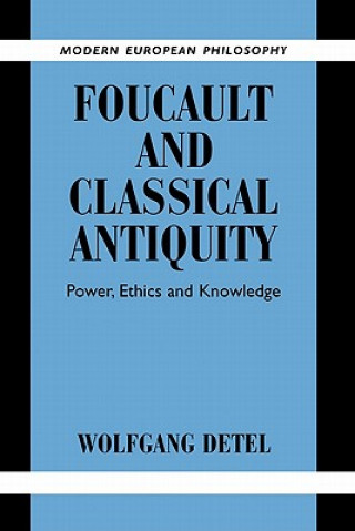 Könyv Foucault and Classical Antiquity Wolfgang DetelDavid Wigg-Wolf