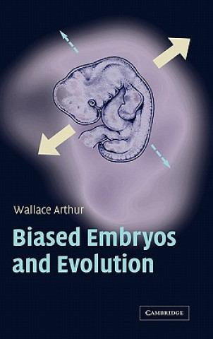 Kniha Biased Embryos and Evolution Wallace Arthur