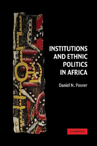 Kniha Institutions and Ethnic Politics in Africa Daniel N. Posner