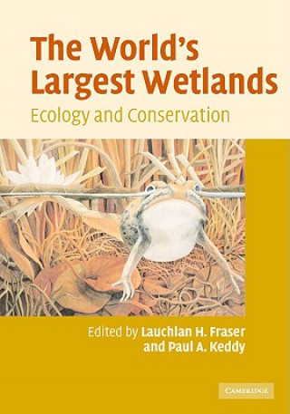 Carte World's Largest Wetlands Lauchlan H. FraserPaul A. Keddy