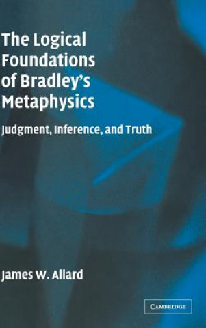 Kniha Logical Foundations of Bradley's Metaphysics James Allard