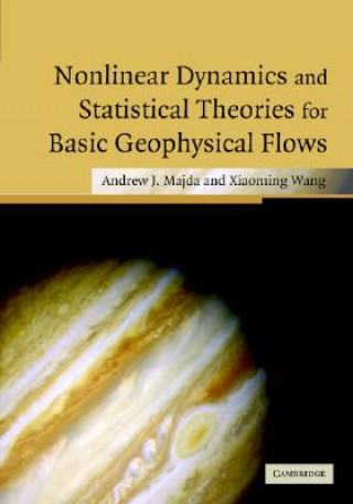 Könyv Nonlinear Dynamics and Statistical Theories for Basic Geophysical Flows Andrew MajdaXiaoming Wang