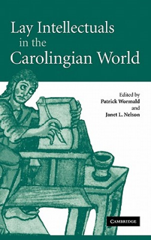 Carte Lay Intellectuals in the Carolingian World Patrick WormaldJanet L. Nelson