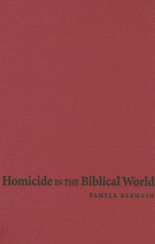 Könyv Homicide in the Biblical World Pamela Barmash