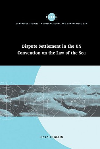 Kniha Dispute Settlement in the UN Convention on the Law of the Sea Natalie Klein