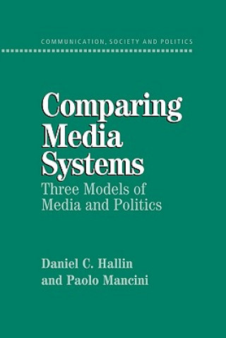 Kniha Comparing Media Systems Daniel C. HallinPaolo Mancini