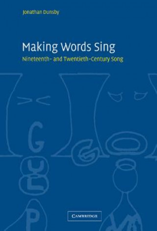 Kniha Making Words Sing Jonathan Dunsby