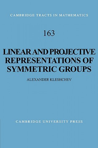 Kniha Linear and Projective Representations of Symmetric Groups Alexander Kleshchev