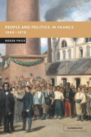 Книга People and Politics in France, 1848-1870 Roger Price