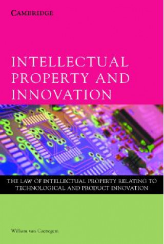 Kniha Intellectual Property Law and Innovation William van Caenegem
