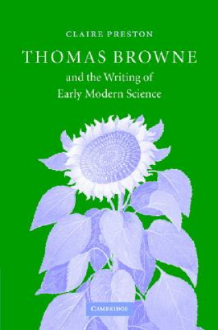 Kniha Thomas Browne and the Writing of Early Modern Science Claire Preston