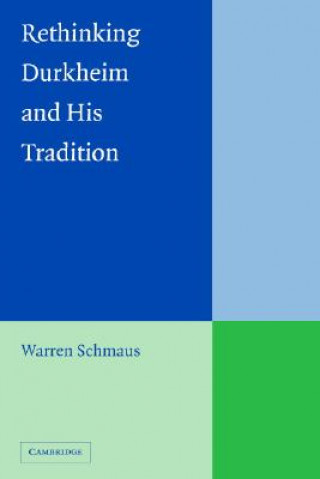 Książka Rethinking Durkheim and his Tradition Warren Schmaus