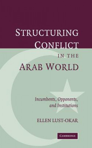 Kniha Structuring Conflict in the Arab World Ellen Lust-Okar