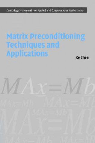 Книга Matrix Preconditioning Techniques and Applications Ke Chen