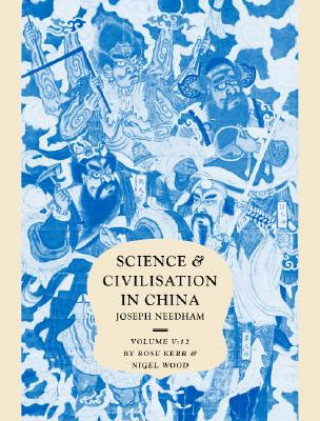 Kniha Science and Civilisation in China, Part 12, Ceramic Technology Rose KerrNigel Wood