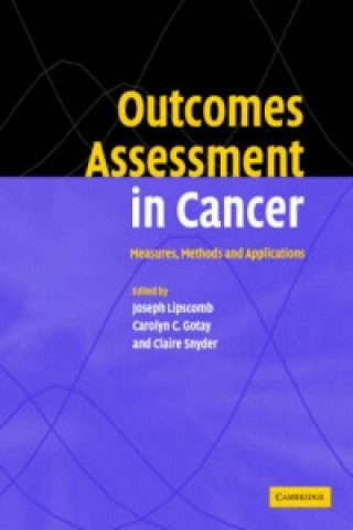 Kniha Outcomes Assessment in Cancer Joseph LipscombCarolyn C. GotayClaire Snyder