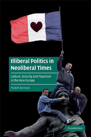 Carte Illiberal Politics in Neoliberal Times Mabel Berezin
