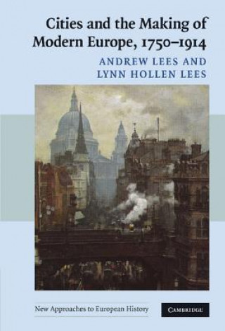 Kniha Cities and the Making of Modern Europe, 1750-1914 Andrew LeesLynn Hollen Lees