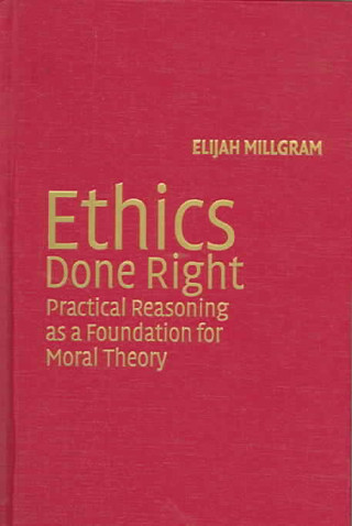 Könyv Ethics Done Right Elijah Millgram