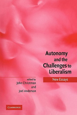 Kniha Autonomy and the Challenges to Liberalism John ChristmanJoel Anderson