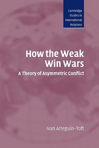 Kniha How the Weak Win Wars Ivan Arreguín-Toft