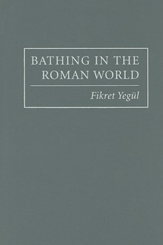 Carte Bathing in the Roman World Fikret Yegül
