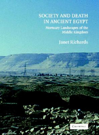 Kniha Society and Death in Ancient Egypt Janet Richards