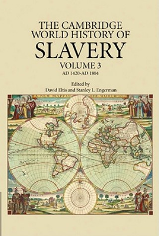 Carte Cambridge World History of Slavery: Volume 3, AD 1420-AD 1804 David EltisStanley L. Engerman