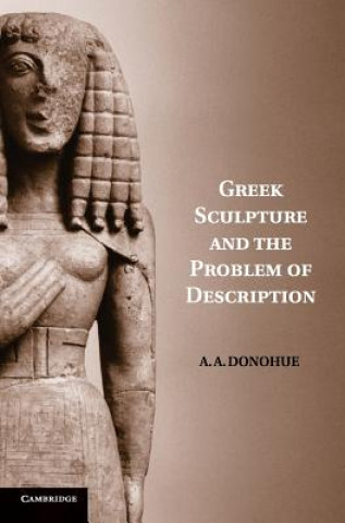 Libro Greek Sculpture and the Problem of Description A. A. Donohue