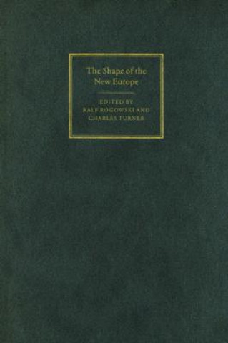 Kniha Shape of the New Europe Ralf RogowskiCharles Turner