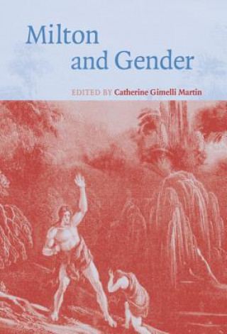 Knjiga Milton and Gender Catherine Gimelli Martin