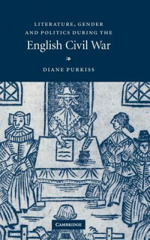 Kniha Literature, Gender and Politics During the English Civil War Diane Purkiss