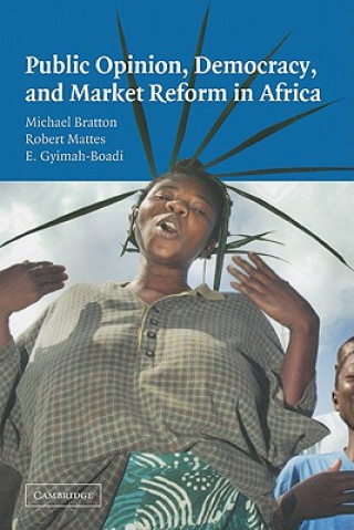 Könyv Public Opinion, Democracy, and Market Reform in Africa Michael BrattonRobert MattesE. Gyimah-Boadi