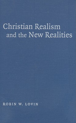 Kniha Christian Realism and the New Realities Robin W. Lovin