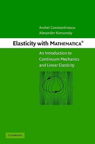 Könyv Elasticity with Mathematica  (R) Andrei ConstantinescuAlexander Korsunsky