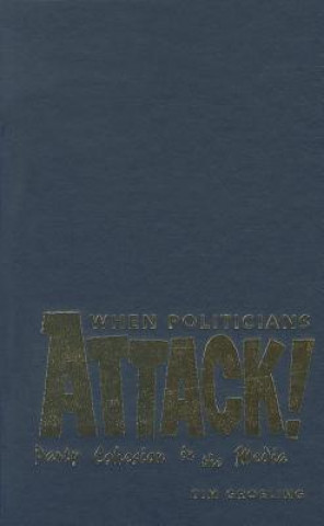 Книга When Politicians Attack Tim Groeling
