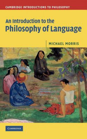 Kniha Introduction to the Philosophy of Language Michael Morris