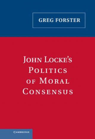 Carte John Locke's Politics of Moral Consensus Greg Forster