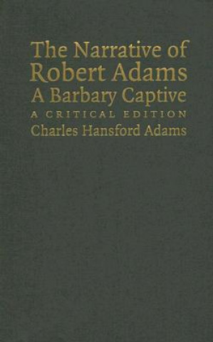 Carte Narrative of Robert Adams, A Barbary Captive Robert AdamsCharles Adams