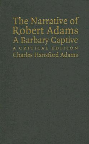 Książka Narrative of Robert Adams, A Barbary Captive Robert AdamsCharles Adams