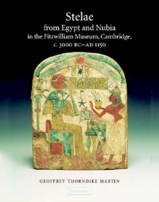 Книга Stelae from Egypt and Nubia in the Fitzwilliam Museum, Cambridge, c.3000 BC-AD 1150 Geoffrey Thorndike MartinS. J. ClacksonS. G. J. QuirkeJ. D. Ray