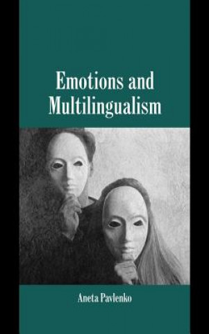 Könyv Emotions and Multilingualism Aneta Pavlenko