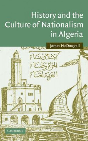 Carte History and the Culture of Nationalism in Algeria James McDougall