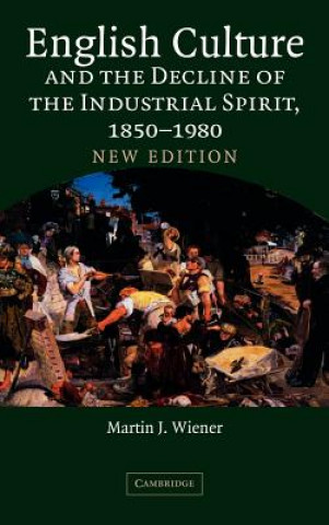 Könyv English Culture and the Decline of the Industrial Spirit, 1850-1980 Martin J. Wiener