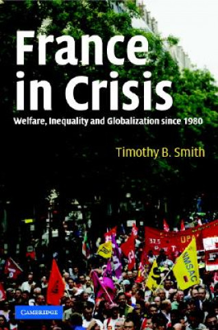 Kniha France in Crisis Timothy B. Smith