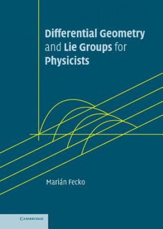 Książka Differential Geometry and Lie Groups for Physicists Marián Fecko