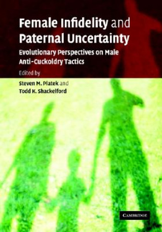 Kniha Female Infidelity and Paternal Uncertainty Steven M. PlatekTodd K. Shackelford