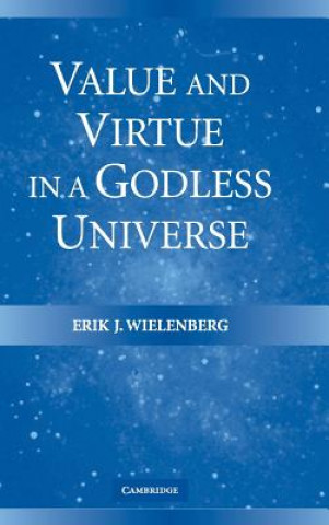 Kniha Value and Virtue in a Godless Universe Erik J. Wielenberg